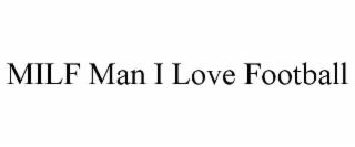 milf man i love football
