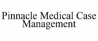 pinnacle medical case management