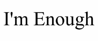 i'm enough