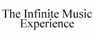 the infinite music experience