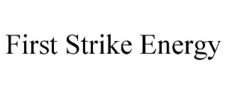 first strike energy