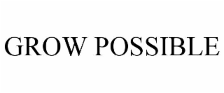 grow possible