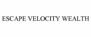 escape velocity wealth