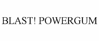 blast! powergum