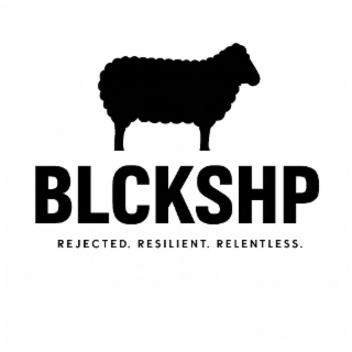 blckshprejected. resilient. relentless.