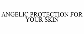 angelic protection for your skin