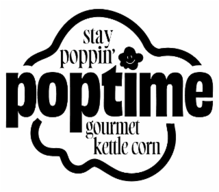 stay poppin' poptime gourmet kettle corn