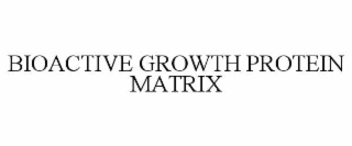 bioactive growth protein matrix