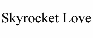 skyrocket love