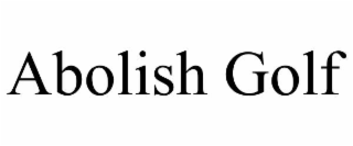 abolish golf