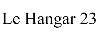 le hangar 23