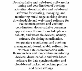 downloadable and web-based software for timing and coordination of cooking activities; downloadable and web-based software for creating, managing, and monitoring multi-stage cooking timers; downloadable and web-based software for recipe management and coo