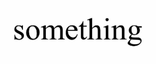 something