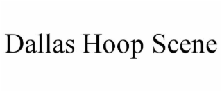 dallas hoop scene