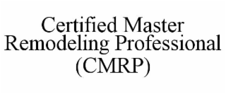 certified master remodeling professional (cmrp)