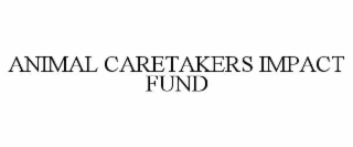 animal caretakers impact fund