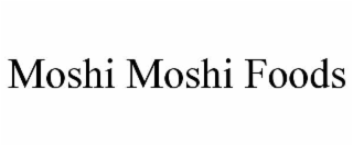 moshi moshi foods