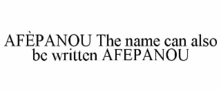 afÈpanou the name can also be written afepanou