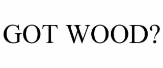 got wood?