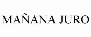 maÑana juro