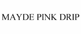 mayde pink drip