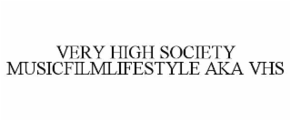 very high society musicfilmlifestyle aka vhs
