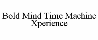 bold mind time machine xperience