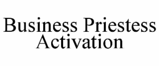 business priestess activation