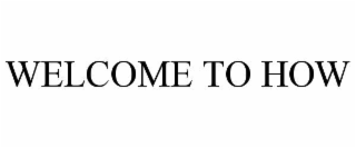 welcome to how