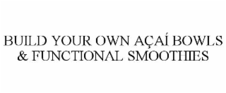 build your own aÇaÍ bowls & functional smoothies