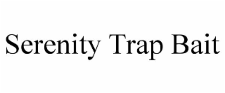 serenity trap bait