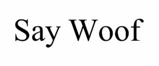 say woof