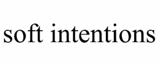 soft intentions