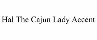 hal the cajun lady accent