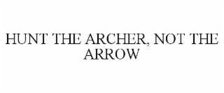 hunt the archer, not the arrow