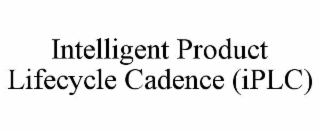 intelligent product lifecycle cadence (iplc)