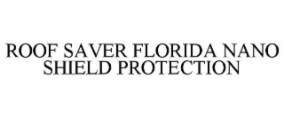 roof saver florida nano shield protection