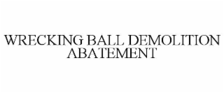 wrecking ball demolition abatement
