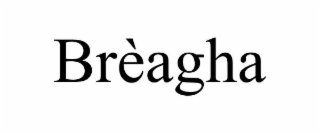 brÈagha