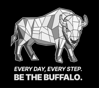 every day, every step. be the buffalo.