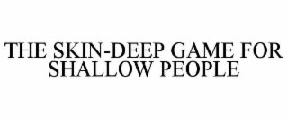 the skin-deep game for shallow people