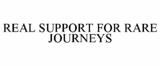real support for rare journeys