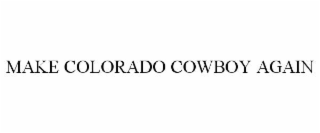 make colorado cowboy again