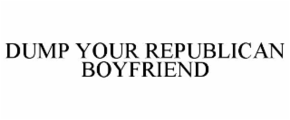 dump your republican boyfriend