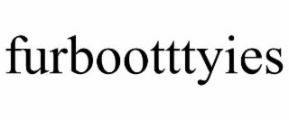 furbootttyies