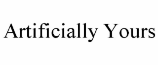 artificially yours