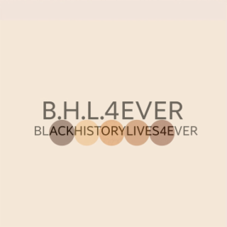 b.h.l.4ever blackhistorylives4ever