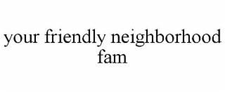 your friendly neighborhood fam