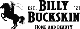 billy buckskin, est. '21, home and beauty