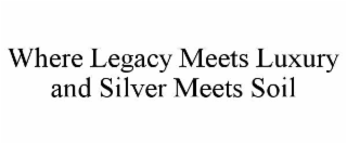 where legacy meets luxury and silver meets soil